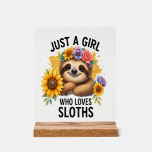 Sloth Just a Girl Who Loves Sloth Acrylic Sign