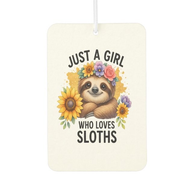 Sloth Just a Girl Who Loves Sloth Car Air Freshener (Front)