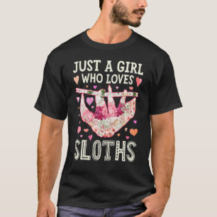 Sloth Just A Girl Who Loves Sloths Flower Women Cu T-Shirt