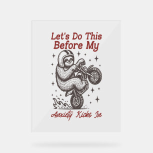 Sloth Let's Do This Before My Anxiety Kicks In Acrylic Sign
