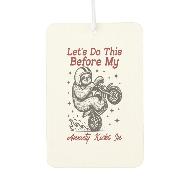 Sloth Let's Do This Before My Anxiety Kicks In Car Air Freshener (Front)