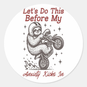 Sloth Let's Do This Before My Anxiety Kicks In Classic Round Sticker