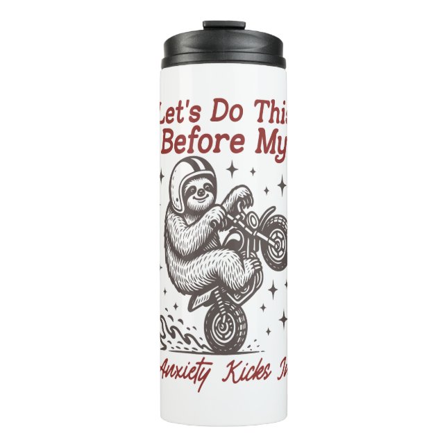 Sloth Let's Do This Before My Anxiety Kicks In Thermal Tumbler (Front)