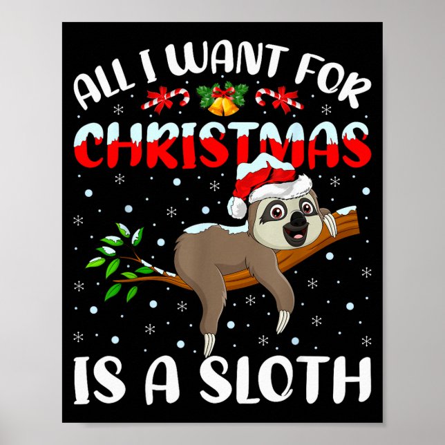 Sloth Lover Xmas Gift All I Want For Christmas Is  Poster (Front)