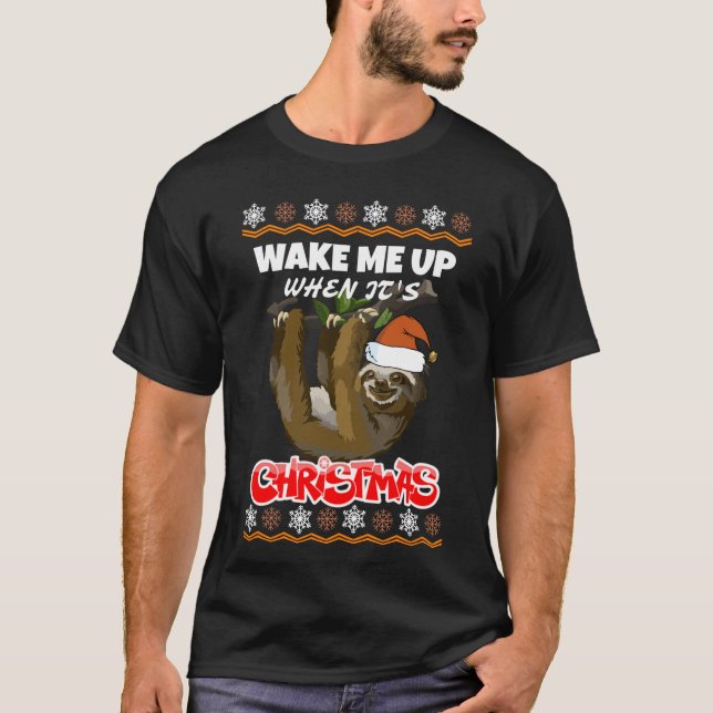 Sloth Lover Xmas Gift Wake Me Up When It's Christm T-Shirt (Front)