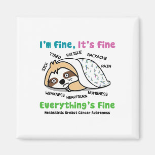 Sloth Metastatic Breast Cancer Awareness I'm Fine Magnet