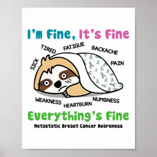 Sloth Metastatic Breast Cancer Awareness I'm Fine Poster