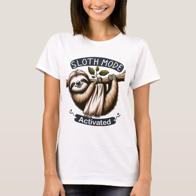 Sloth Mode Activated T-Shirt (Front)