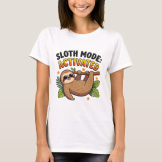 SLOTH MODE: ACTIVATED T-Shirt
