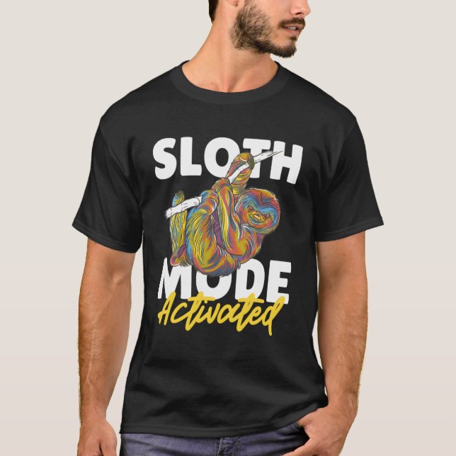 Sloth Mode Activated With A Sloth T-Shirt (Front)