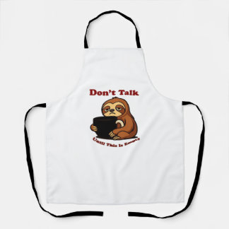 Sloth Mode Don�t Talk Until This Coffee�s Gone! Ov Apron