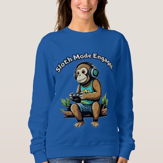 Sloth Mode Engadged Lazy Funny Chill Vibes Sweatshirt (Front)