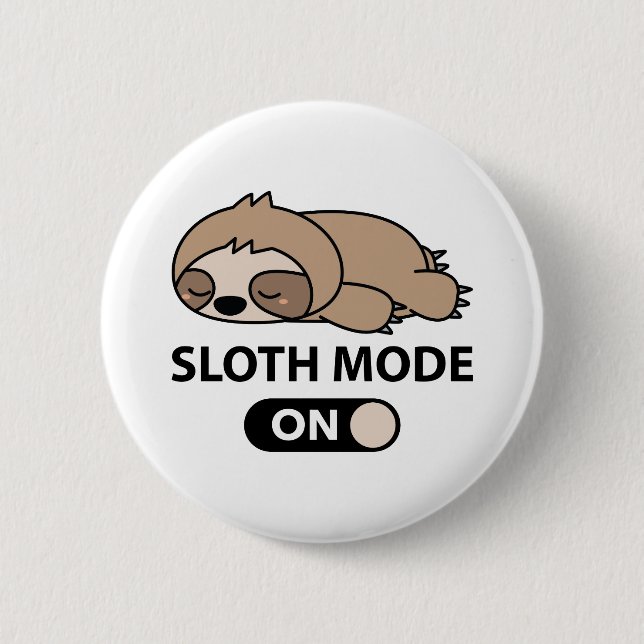 Sloth Mode On 6 Cm Round Badge (Front)
