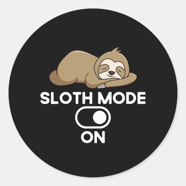 Sloth Mode On - Cute Funny Lazy Classic Round Sticker (Front)