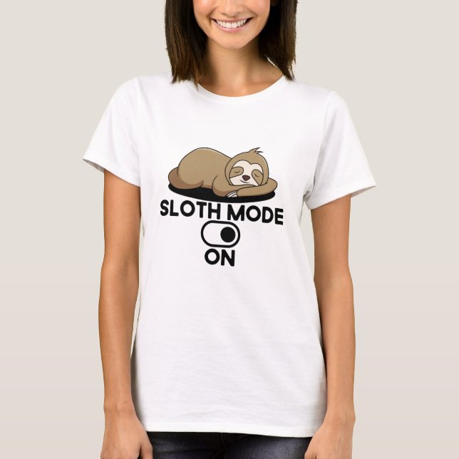 Sloth Mode On - Cute Funny Lazy T-Shirt (Front)