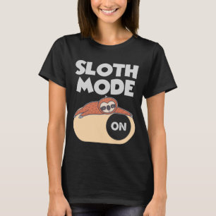 Sloth Mode On funny gifts for men women T-Shirt