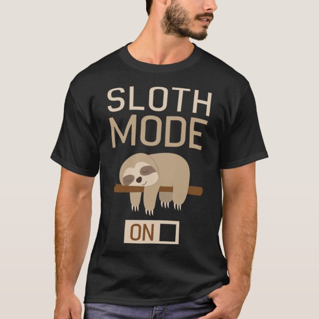 Sloth Mode On  Lazy Sloth Tired Sloth T-Shirt (Front)