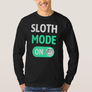 Sloth Mode On - Sloth Lazy Chilled T-Shirt