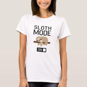 Sloth Mode On T-Shirt