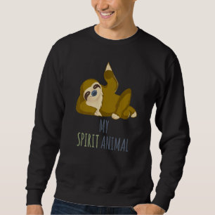 Sloth My Spirit Animal Lazy Chill Relax Slow Anima Sweatshirt