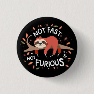 Sloth - Not Fast Not Furious 3 Cm Round Badge