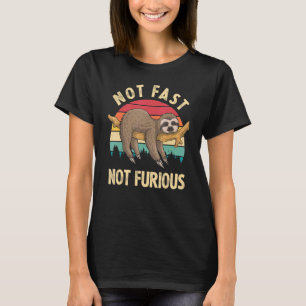 Sloth Not Fast Not Furious Sloth Quote Cute Sloth T-Shirt