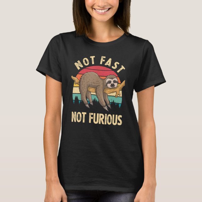 Sloth Not Fast Not Furious Sloth Quote Cute Sloth T-Shirt (Front)