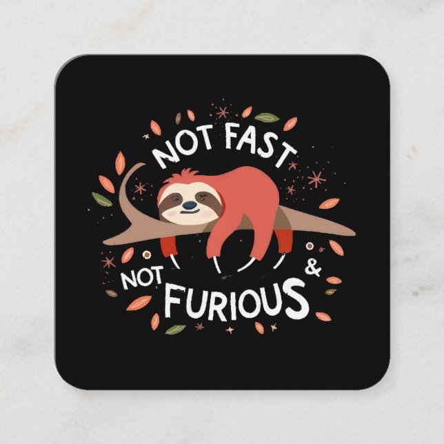 Sloth - Not Fast Not Furious Square Business Card (Front)