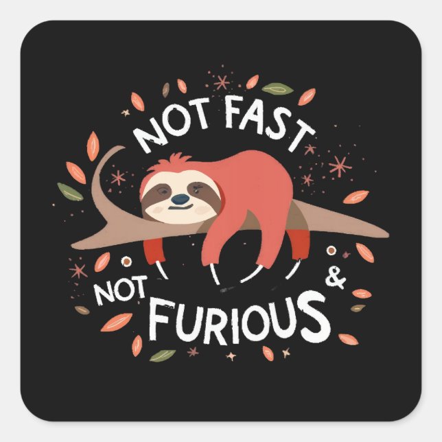 Sloth - Not Fast Not Furious Square Sticker (Front)