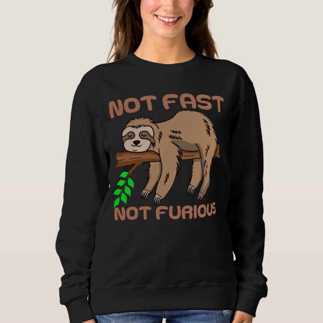 SLOTH – NOT FAST NOT FURIOUS. SWEATSHIRT (Front)