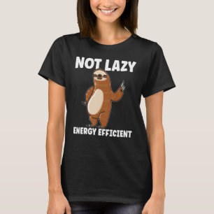 Sloth Not Lazy Energy Efficient T-Shirt