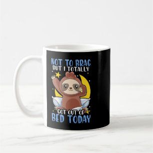 Sloth Not To Brag But I Totally Got Out of Bed Tod Coffee Mug