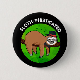 Sloth-phisticated Funny Animal Slot Pun   6 Cm Round Badge