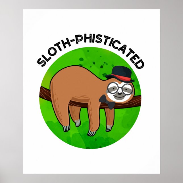 Sloth-phisticated Funny Animal Slot Pun   Poster (Front)