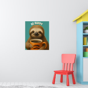SLOTH POSTER – Be Happy Positive Wall Art