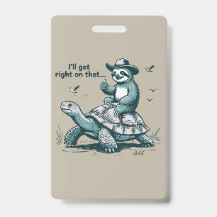 Sloth Riding Turtle Humour I'll Get Right On That ID Badge