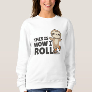 Sloth Roller Skates Funny Animals Roller Skate Sweatshirt