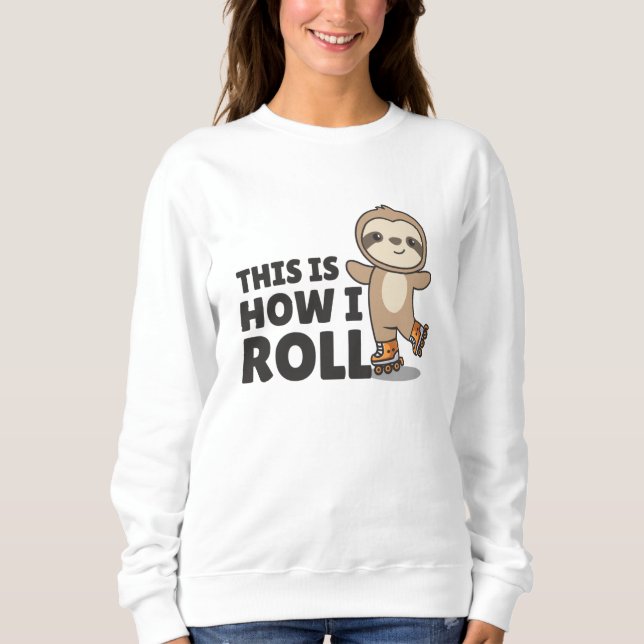 Sloth Roller Skates Funny Animals Roller Skate Sweatshirt (Front)