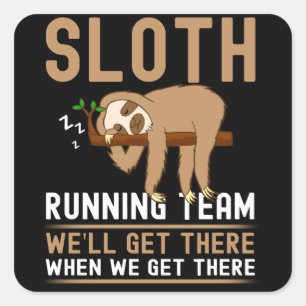 Sloth Running Team We'll Get There We Get There Square Sticker