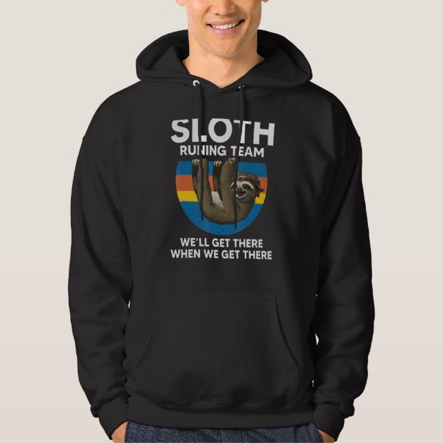 Sloth Running Team We'll Get There When We Get The Hoodie (Front)