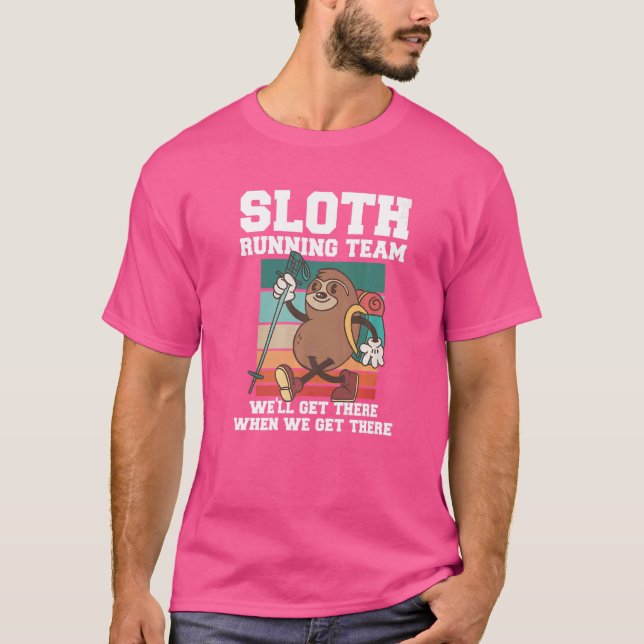 Sloth Running Team We'll Get There When We Get The T-Shirt (Front)