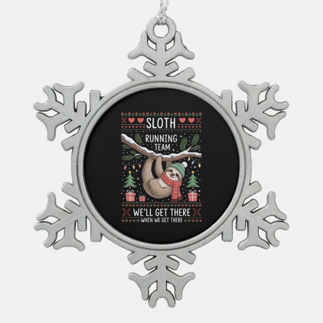 Sloth Running Team We'll Get There When We Ugly Snowflake Pewter Christmas Ornament (Front)