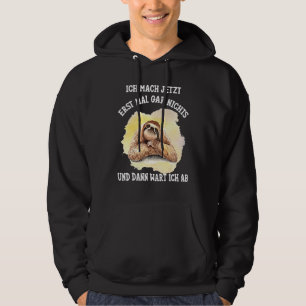 Sloth Saying Ich Mach Jetzt Erst Mal Gar Nichts [G Hoodie