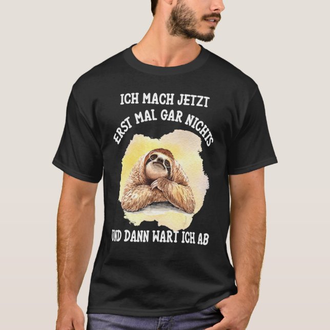 Sloth Saying Ich Mach Jetzt Erst Mal Gar Nichts [G T-Shirt (Front)