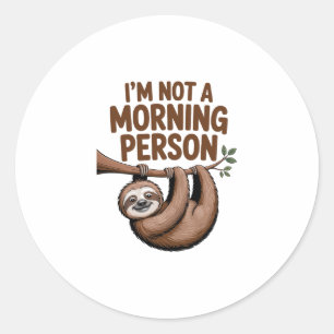 Sloth Saying I'm Not a Morning Person Classic Round Sticker