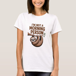 Sloth Saying I'm Not a Morning Person T-Shirt