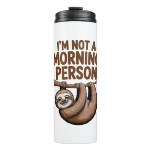 Sloth Saying I'm Not a Morning Person Thermal Tumbler