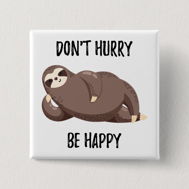 Sloth Says | Don't Hurry Be Happy 15 Cm Square Badge (Front)