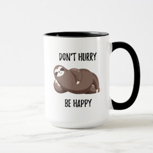 Sloth Says Don't Hurry Be Happy Mug