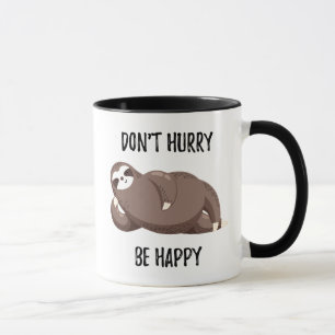 Sloth Says Don't Hurry Be Happy Mug